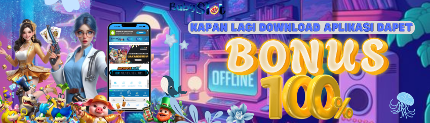 DOWNLOAD APPS BABYSLOT , DAPATKAN BONUS 100%
