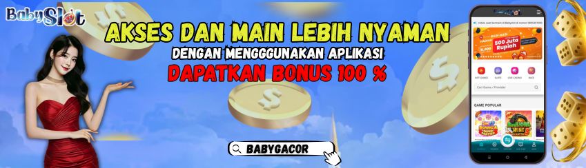 DOWNLOAD APPS BABYSLOT , DAPATKAN BONUS 100%